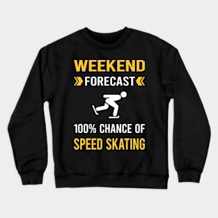 Weekend Forecast Speed Skating Skate Skater Crewneck Sweatshirt